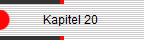            Kapitel 20