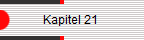            Kapitel 21